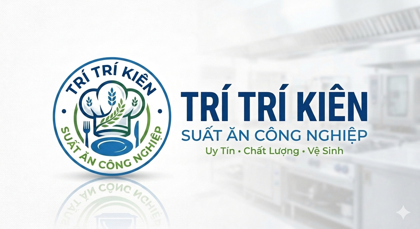 Suất ăn công nghiệp Trí Trí Kiên